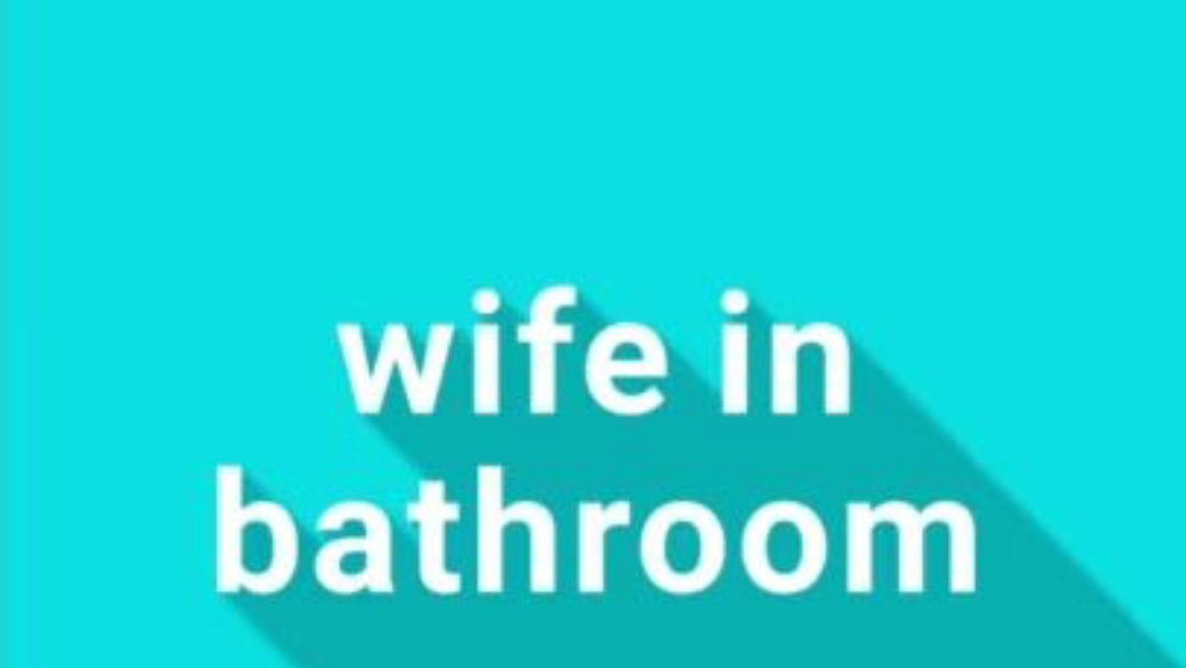 feleség a mosdóban