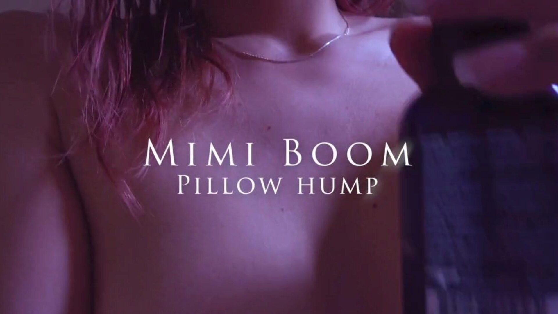 Sometimes I just Love to Hump and Rub my Pillow with my Wet Pussy - Mimi Boom